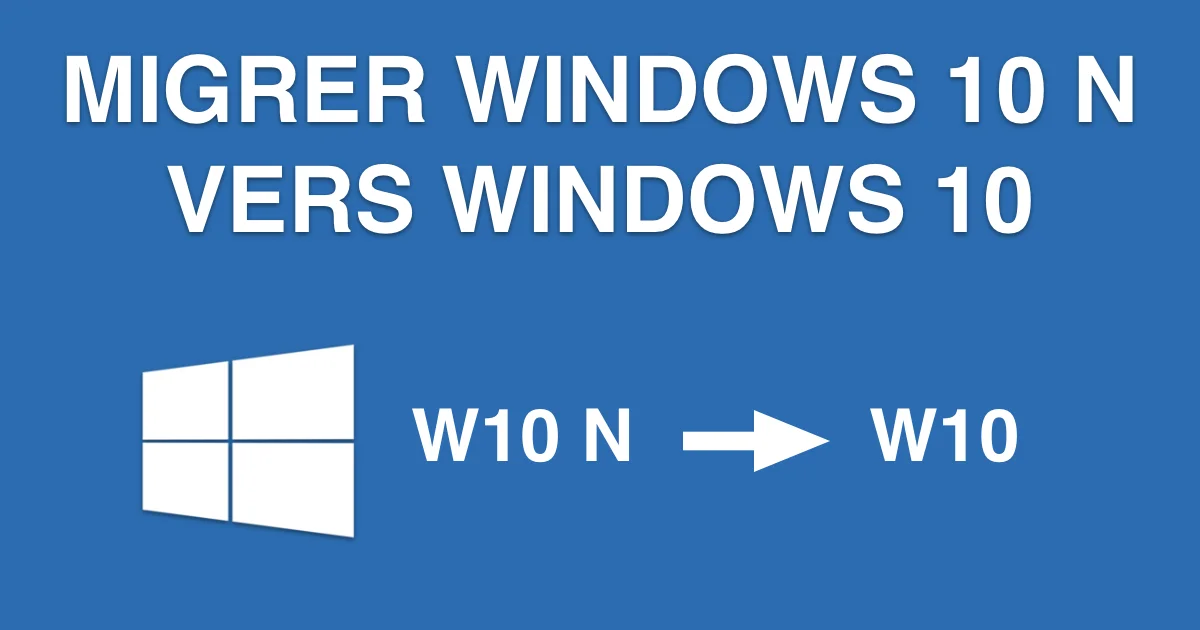migrer windows 10 édition non N