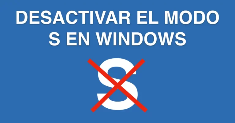 Cómo desactivar el Modo S en Windows: Guía paso a paso